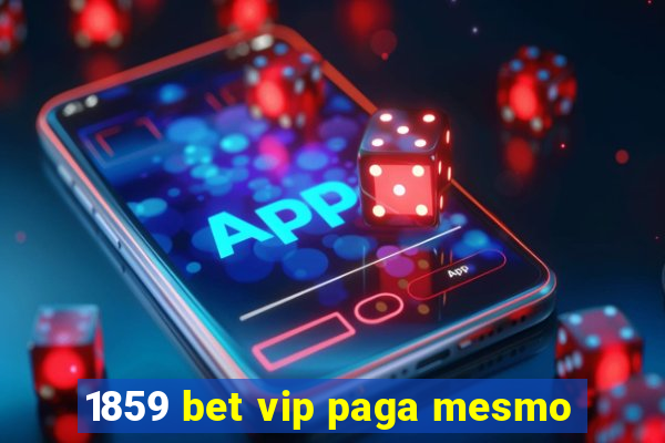 1859 bet vip paga mesmo